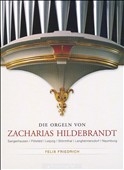 The Organs of Zacharias Hildebrandt -J.S.Bach/J.C.Bach/C.P.E.Bach/etc (2001-05):Felix Friedrich(org)