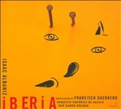 Albeniz: Iberia (Guerrero) / Jose Ramon Encinar(cond), Galicia Symphony Orchestra Albeniz: Iberia (Guerrero) / Jose Ramon Encinar(cond), Galicia Symphony Orchestra