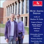 Music Among Friends - Works of Matthew H.Fields Music Among Friends - Works of Matthew H.Fields