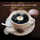 Saint Germain des Pres Cafe : The Must have cool tempo slection from Paris