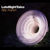 Late Night Tales: Nils Frahm Late Night Tales: Nils Frahm