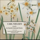 Carl Nielsen - Sung by the Danish National Choirs Carl Nielsen - Sung by the Danish National Choirs