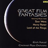 GREAT FILM FANTASIES:MUSIC FROM STAR WARS, HARRY POTTER, LORD OF THE RINGS:ERICH KUNZEL(cond)/CINCINNATI POPS ORCHESTRA