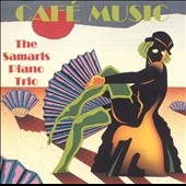 Cafe Music - Schoenfield, Copland, et al / The Samaris Trio