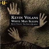 Volans: White Man Sleeps / Kevin Volans, The Smith Quartet Volans: White Man Sleeps / Kevin Volans, The Smith Quartet