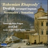 Dvorak: Bohemian Rhapsody - Serenades & Sonatina (Nick Ingman) Dvorak: Bohemian Rhapsody - Serenades & Sonatina (Nick Ingman)