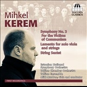 M.Kerem: Symphony No.3, Lamento, Sextet M.Kerem: Symphony No.3, Lamento, Sextet