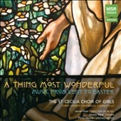 A Thing Most Wonderful - Music from Lent to Easter