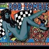 Rob Zombie/American Made Music To Strip By[5767073]