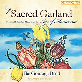 Sacred Garland - Devotional Chamber Music from the Age of Monteverdi / The Gonzaga Band