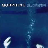 Morphine/Like Swimming[50009]