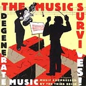 The Music Survives - An Introduction to Entartete Musik The Music Survives - An Introduction to Entartete Musik