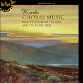 Howells: Choral Music - A Sequence for St Michael, A Hymn for St Cecilia, A Pray for the Peace of Jerusalem, etc