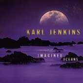 Karl Jenkins: Imagined Oceans