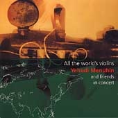All the World's Violins - Yehudi Menuhin and Friends