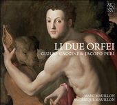 Li Due Orfei - Giulio Caccini & Jacopo Peri Li Due Orfei - Giulio Caccini & Jacopo Peri