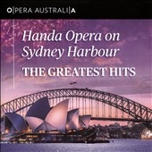 Handa Opera on Sydney Harbour: The Greatest Hits Handa Opera on Sydney Harbour: The Greatest Hits