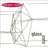 Philip Glass Remixed:Glasscuts