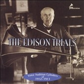 The Edison Trials - Voice Audition Cylinders of 1912-1913