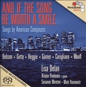 And If the Song Be Worth a Smile - Songs by American Composers: W.Bolcom, G.Getty, J.Heggie, etc  / Lisa Delan, Susanne Mentzer, etc