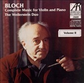 Bloch: Complete Music for Violin & Piano Vol 2 / Weilerstein Bloch: Complete Music for Violin & Piano Vol 2 / Weilerstein