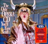 The Only Opera CD You'll Ever Need The Only Opera CD You'll Ever Need