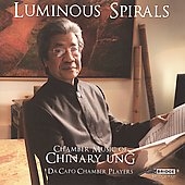 Luminous Spirals - Chamber Music of Chinary Ung