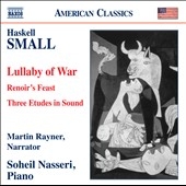 H.Small: Lullaby of War, Renoir's Feast, 3 Etudes in Sound H.Small: Lullaby of War, Renoir's Feast, 3 Etudes in Sound