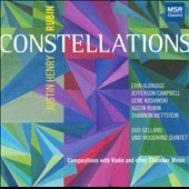 Justin Henry Rubin: Constellations - Compositions with Violin and Other Chamber Music Justin Henry Rubin: Constellations - Compositions with Violin and Other Chamber Music