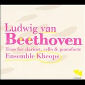 Beethoven: Trios for Piano, Clarinet & Cello