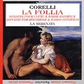 Corelli: La Follia, Sonatas for Recorder / La Serenata Corelli: La Follia, Sonatas for Recorder / La Serenata