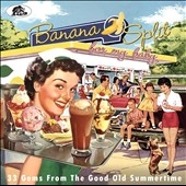 Banana Split For My Baby 33 Gems From The Good Old Summertime![AB17513]