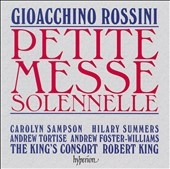 ROSSINI :PETITE MESSE SOLENNELLE:ROBERT KING(cond)/THE KING'S CONSORT CHOIR/CAROLYN SAMPSON(S)/ETC