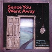 Sence You Went Away - Art Songs & Spirituals