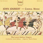 J.Joubert: Choral Music / Louis Halsey, The Louis Halsey Singers, Martin Neary J.Joubert: Choral Music / Louis Halsey, The Louis Halsey Singers, Martin Neary