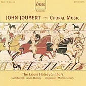J.Joubert: Choral Music / Louis Halsey, The Louis Halsey Singers, Martin Neary