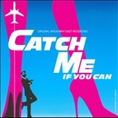 Catch Me If You Can : Original Broadway Cast Recording