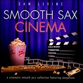 Smooth Sax Cinemas : Cinematic Smooth Jazz Collection Feat. Saxophone