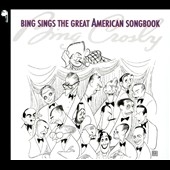 Bing Sings The Great American Songbook