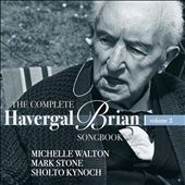 The Complete Havergal Brian Songbook Vol.2 The Complete Havergal Brian Songbook Vol.2