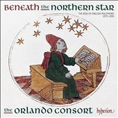 Beneath the Northern Star - The Rise of English Polyphony 1270-1430
