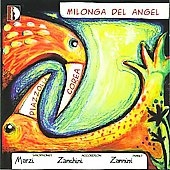 Todas las Direcciones -Milonga del Angel: Piazzolla, E.Gismonti, C.Corea, S.Zanchini, etc / Mario Marzi(sax), Simone Zanchini(accordeon), Paolo Zannini(p), etc