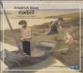 F.Klose: Iisebill / Marcus Bosch, Aachen SO & Opera Chorus, Norbert Schmittberg, Lisa Graf, etc F.Klose: Iisebill / Marcus Bosch, Aachen SO & Opera Chorus, Norbert Schmittberg, Lisa Graf, etc