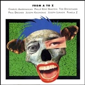 From A to Z - Amirkhanian, Bimstein...Pamela Z From A to Z - Amirkhanian, Bimstein...Pamela Z