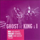 Trilogy : Ghost, King and I Trilogy : Ghost, King and I