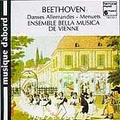 Beethoven: Danses Allemandes, Menuets / Bella Musica Beethoven: Danses Allemandes, Menuets / Bella Musica