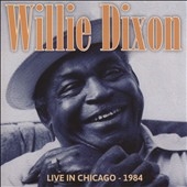 Willie Dixon/Live In Chicago - 1984[HHCD015]