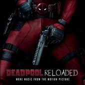 Deadpool Reloaded (More Music From Motion Picture)