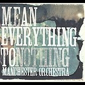 Manchester Orchestra/Mean Everything To Nothing [4/21][88697359342]