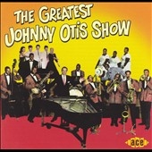 Greatest Johnny Otis Show